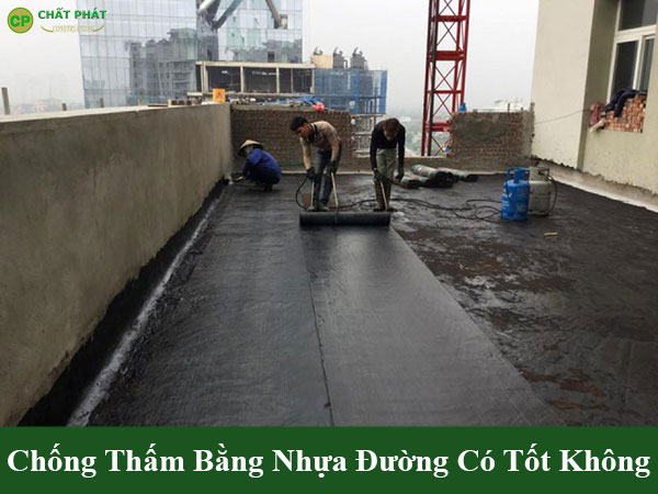 Chống thấm bằng nhựa đường có tốt không?