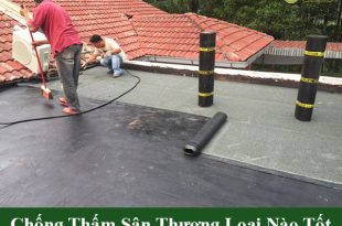 Chống thấm sân thượng loại nào tốt nhất