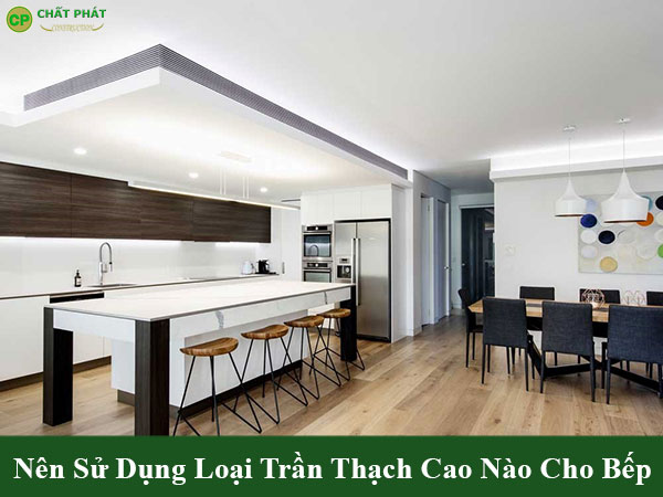 Nên sử dụng loại trần thạch cao nào cho bếp
