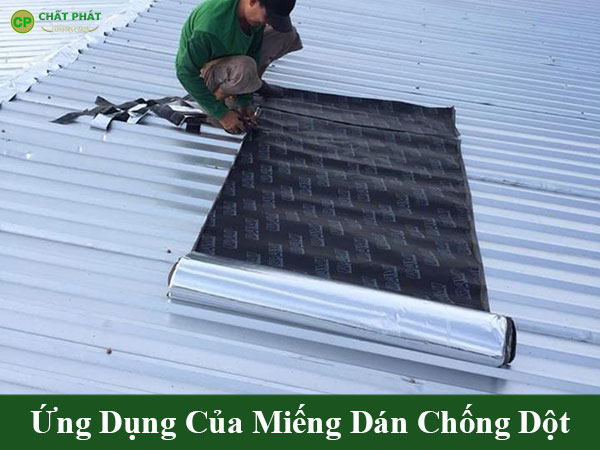 Ứng dụng của miếng dán chống dột