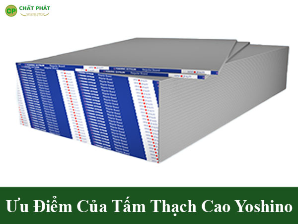 Ưu điểm của tấm thạch cao Yoshino