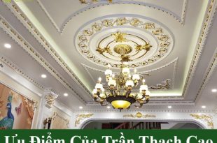 Ưu điểm của trần thạch cao