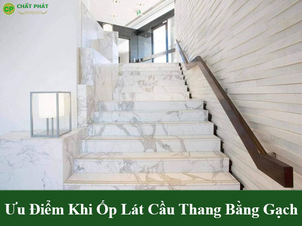 Ưu điểm khi ốp lát cầu thang bằng gạch