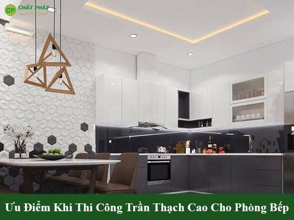 Ưu điểm khi thi công trần thạch cao phòng bếp