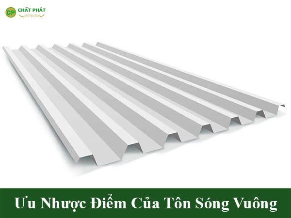 Ưu nhược điểm của tôn sóng vuông